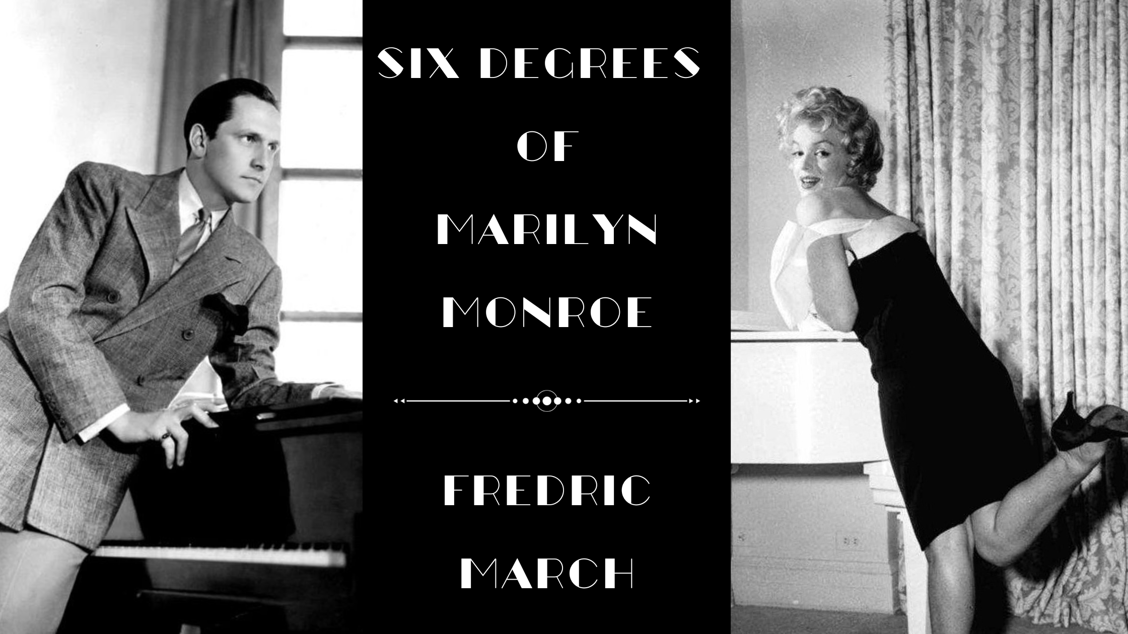 SIX DEGREES OF MARILYN | Fredric March